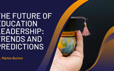 The Future of Education Leadership: Trends and Predictions