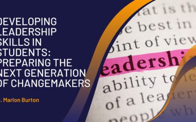 Developing Leadership Skills in Students: Preparing the Next Generation of Changemakers